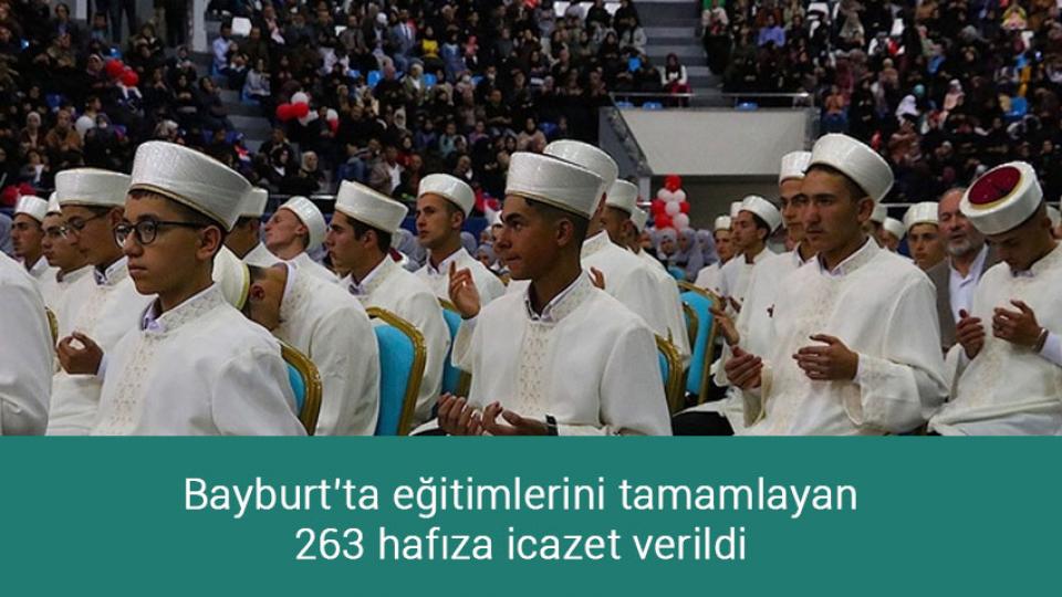 Bayburt’ta eğitimlerini tamamlayan 263 hafıza icazet verildi