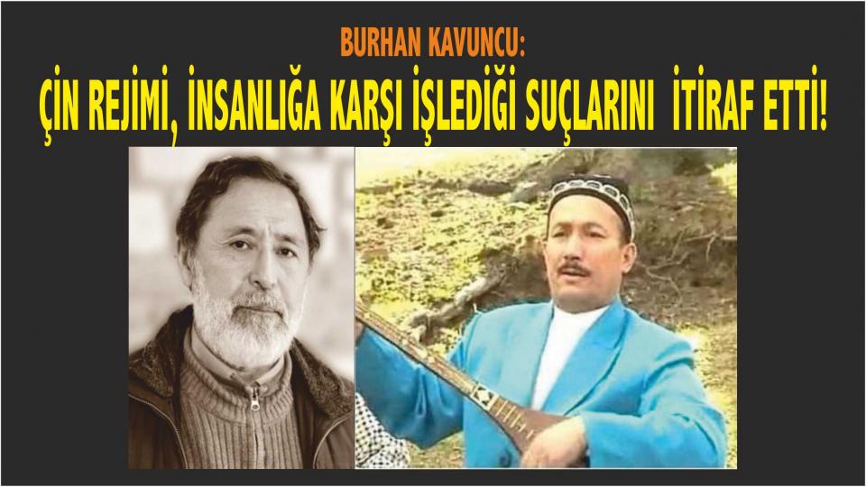 TÜRKİSTANDER Başkanı Kavuncu, Fidan'ın Çin Ziyaretini Değerlendirdi / Burhan Kavuncu: Çin rejimi, bir video ile insanlığa karşı işlemiş olduğu suçlarını bir kere daha itiraf etmiş oldu