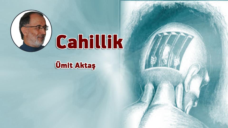 Cahillik / Ümit Aktaş
