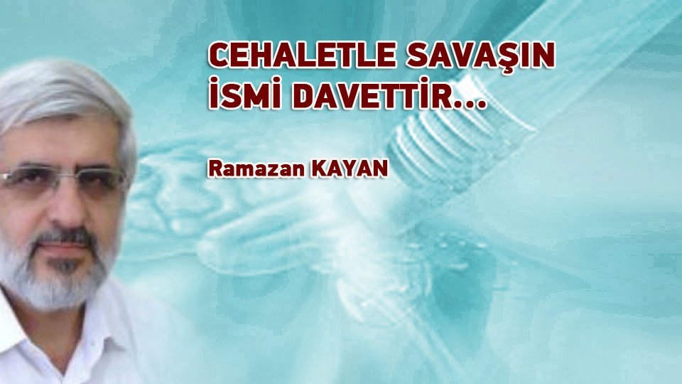 RAMAZAN KAYAN/CEHALETLE SAVAŞIN İSMİ DAVETTİR...