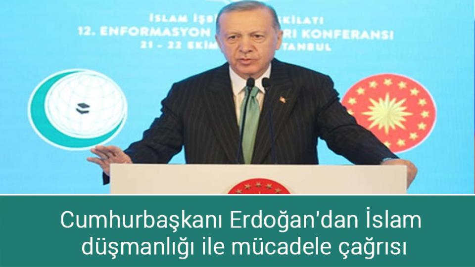 Cumhurbaşkanı Erdoğan'dan İslam düşmanlığı ile mücadele çağrısı