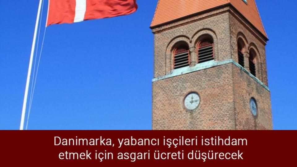 TCMB'nin net rezervi 20 yılın en düşük seviyesinde / Danimarka, yabancı işçileri istihdam etmek için asgari ücreti düşürecek