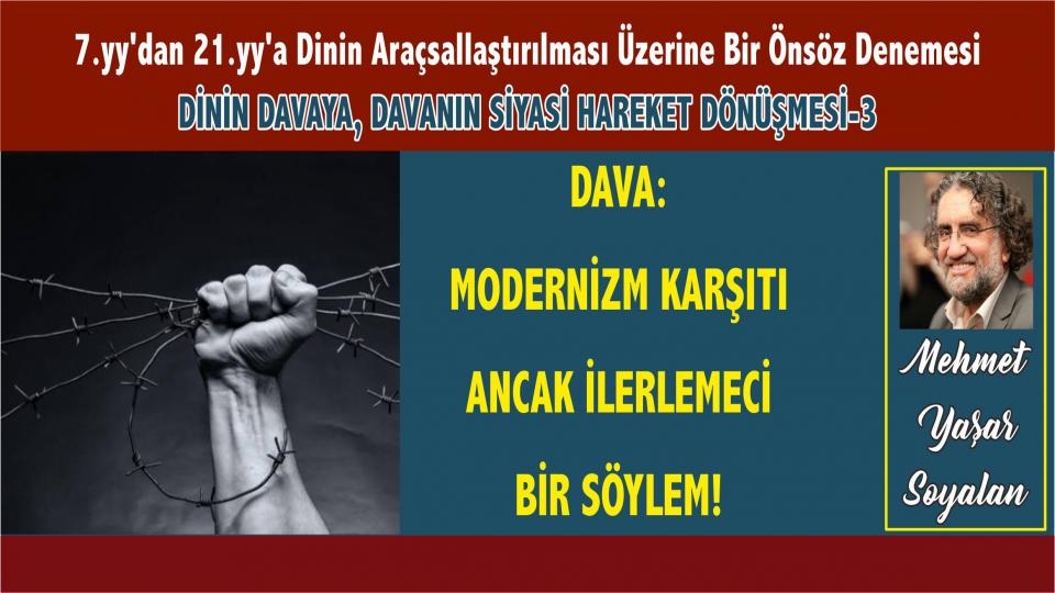 Dava: Modernizm Karşıtı Ancak İlerlemeci Bir Söylem! - Mehmet Yaşar Soyalan 