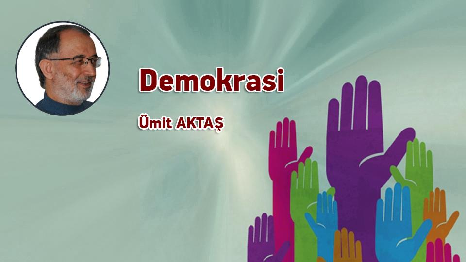 Demokrasi / Ümit AKTAŞ