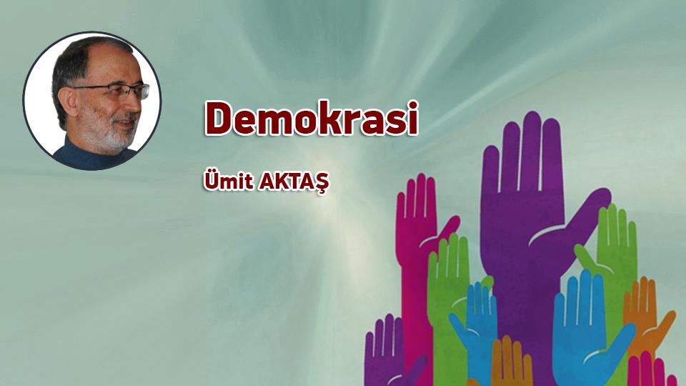 Siyasal krizden çıkışa ve arınmaya dair / Ümit Aktaş / Demokrasi / Ümit AKTAŞ