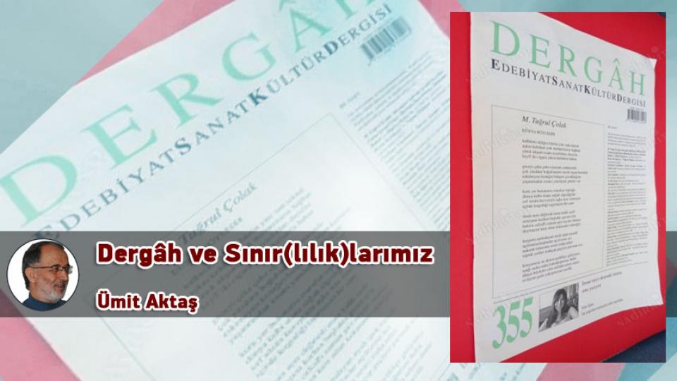 Dergâh ve Sınır(lılık)larımız / Ümit Aktaş
