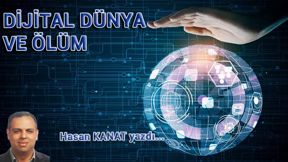Yabancılaşma ve İnternet / Hasan KANAT / Dijital Dünya ve Ölüm / Hasan KANAT