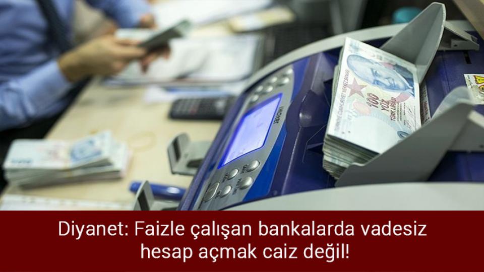 YDS başvuruları başladı / Diyanet: Faizle çalışan bankalarda vadesiz  hesap açmak caiz değil!