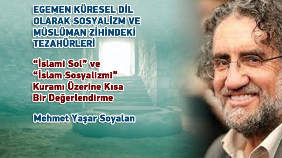 Egemen Küresel Dil Olarak Sosyalizm ve Müslüman Zihindeki Tezahürleri -1 / Mehmet Yaşar Soyalan