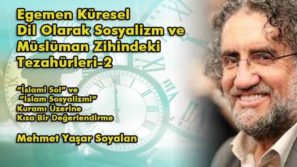 Egemen Küresel Dil Olarak Sosyalizm ve Müslüman Zihindeki Tezahürleri-2 / Mehmet Yaşar Soyalan