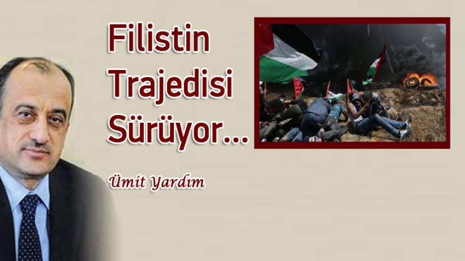 Her Taraf / Türkiye'nin habercisi / Filistin Trajedisi Sürüyor… / Ümit Yardım
