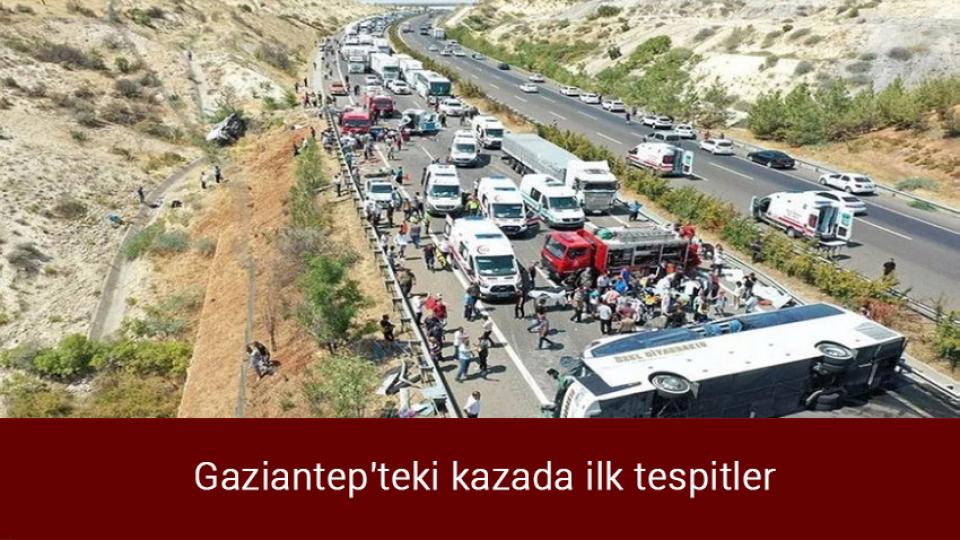 Gaziantep'teki kazada ilk tespitler