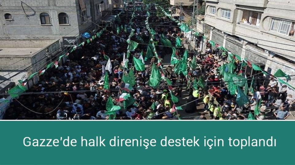 Gazze'de halk direnişe destek için toplandı