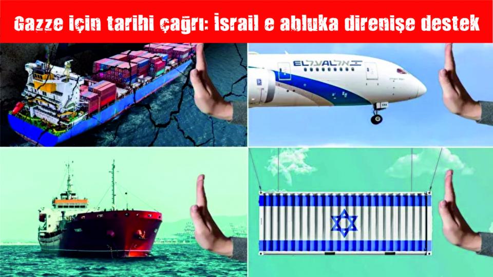 Gazze için tarihi çağrı: İsrail’e abluka direnişe destek