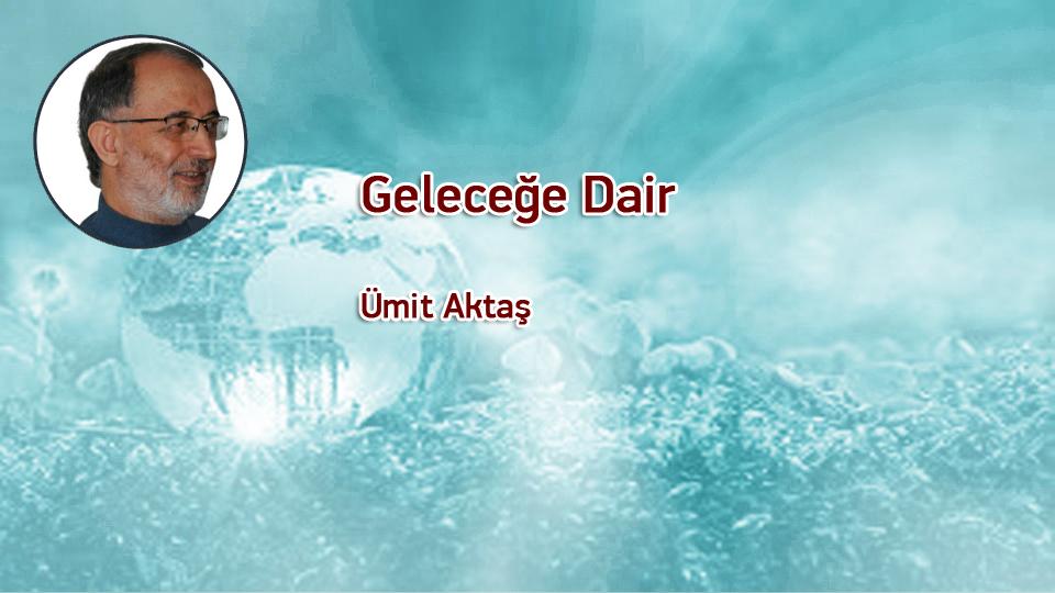 Geleceğe Dair / Ümit Aktaş