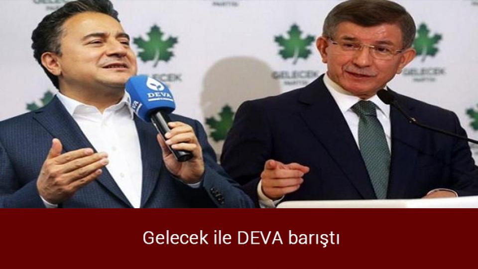 Gelecek ile DEVA barıştı