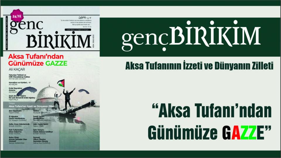 Genç Birikim Dergisi:Aksa Tufanı'nın İzzeti ve Dünyanın Zilleti