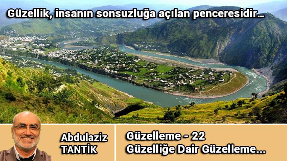 Güzelliğe Dair Güzelleme-22/Abdulaziz TANTİK