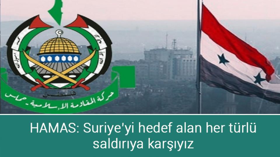 HAMAS: Suriye’yi hedef alan her türlü saldırıya karşıyız
