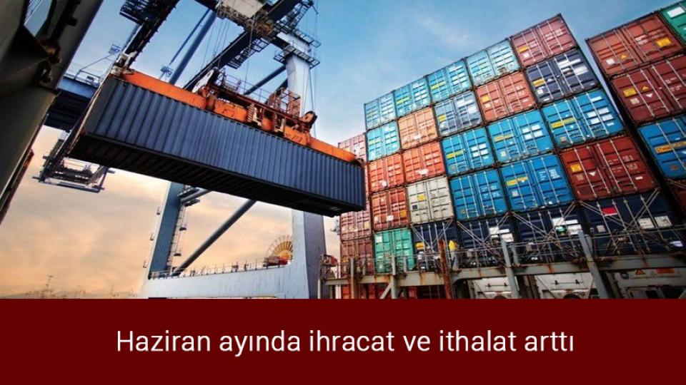 Türk-İş açlık sınırı verilerini açıkladı / Haziran ayında ihracat ve ithalat arttı