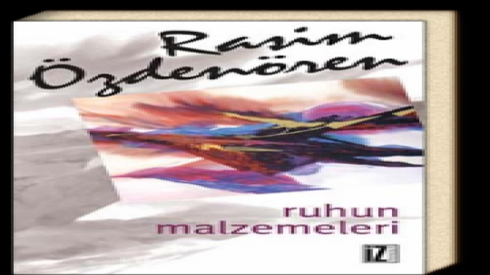 RUHUN  MALZEMELERİ - RASİM ÖZDENÖREN