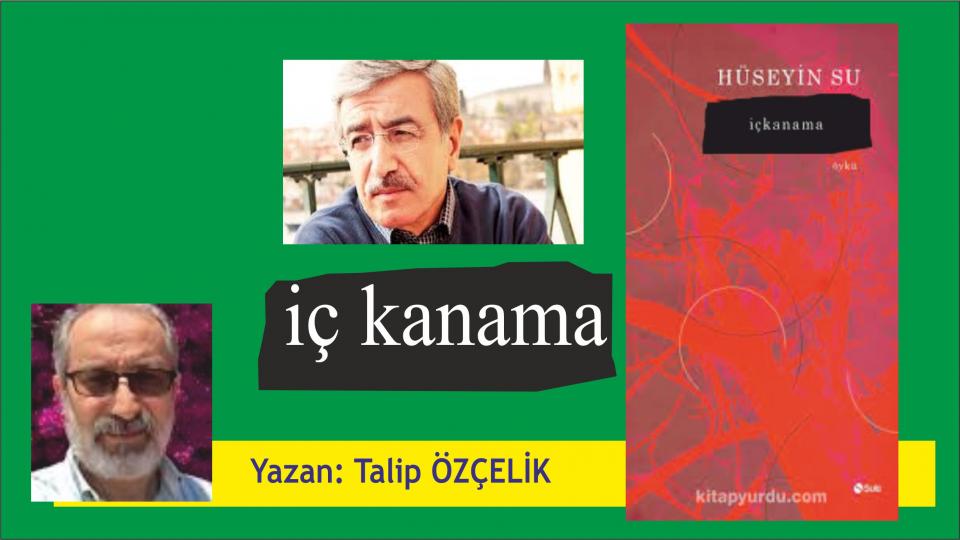 TALİP ÖZÇELİK / Yazmak - Çizmek. / İÇKANAMA - Hüseyin SU/ Derleyen: Talip ÖZÇELİK