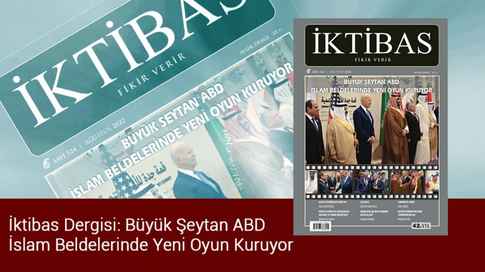 İktibas Dergisi: Büyük Şeytan ABD İslam Beldelerinde Yeni Oyun Kuruyor 