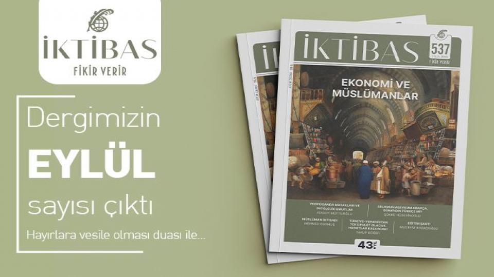İktibas Dergisi "Ekonomi ve Müslümanlar" manşeti ile çıktı