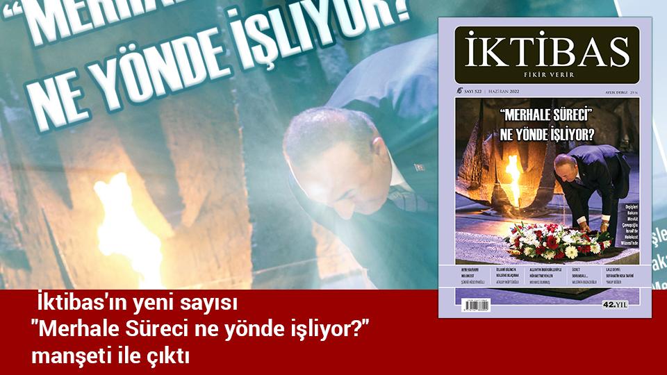 İktibas'ın yeni sayısı "Merhale Süreci ne yönde işliyor?" manşeti ile çıktı