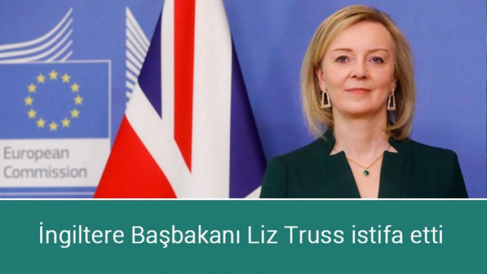 İngiltere Başbakanı Liz Truss istifa etti