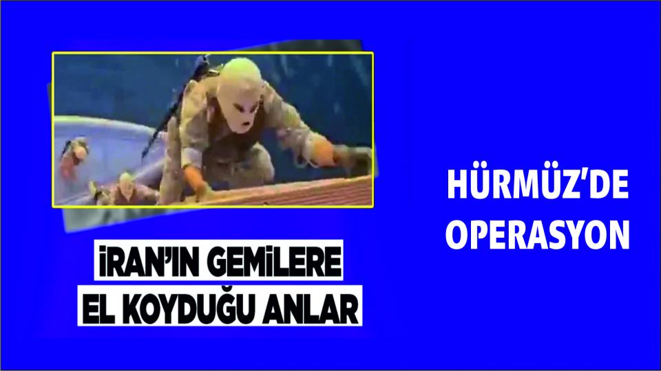 İran Hürmüz boğazından gemilere el koyma anını paylaştı!