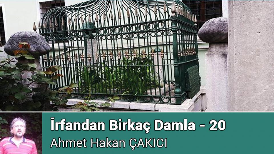 İrfandan Damlalar - 21 | AHMET HAKAN ÇAKICI  / İrfandan Birkaç Damla - 20 / Ahmet Hakan ÇAKICI