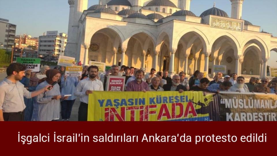 İşgalci İsrail’in saldırıları Ankara’da protesto edildi