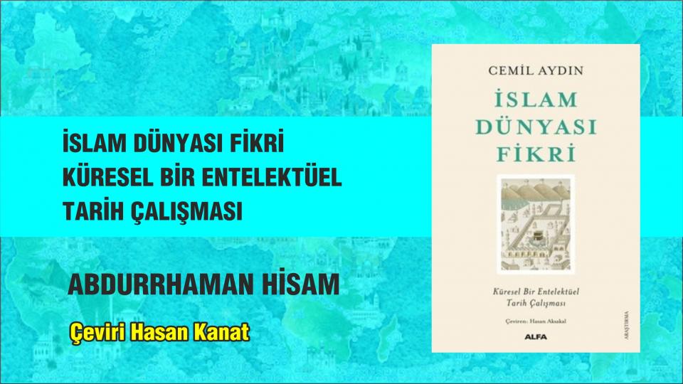 Yabancılaşma ve İnternet / Hasan KANAT / İslam Dünyası Fikri - Küresel Bir Entelektüel Tarih Çalışması-Abdurrahman HİSAM/Çeviri:H.Kanat