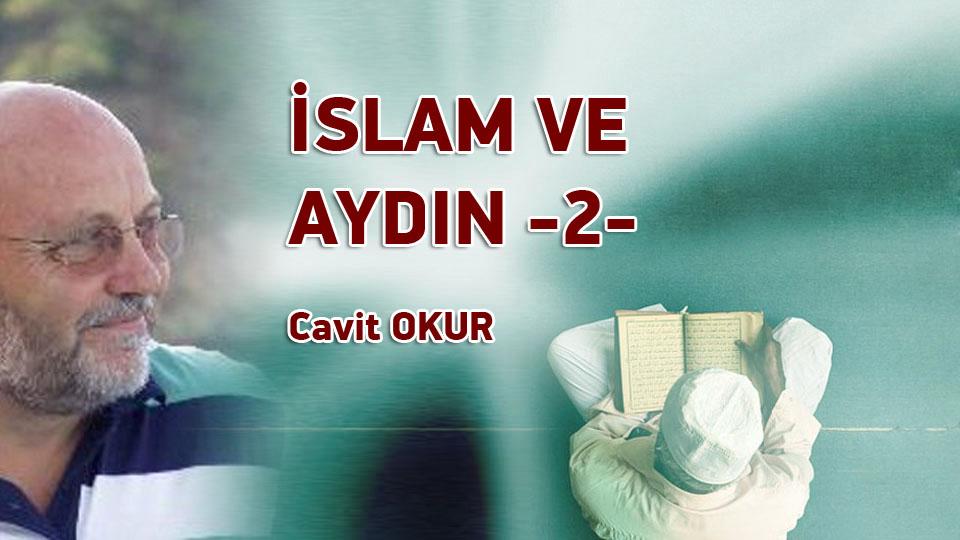 İSLAM VE AYDIN -2- / Cavit OKUR