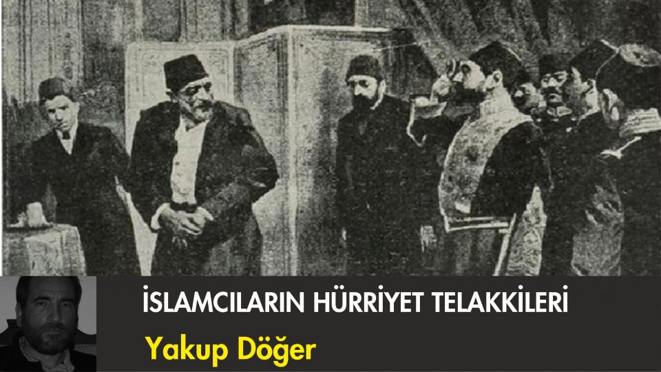 Da’vâ-yı Kavmiyyet:  Türkçülük-İslamcılık Tartışmaları / Yakup DÖĞER / İslamcıların Hürriyet Telakkileri- Yakup Döğer