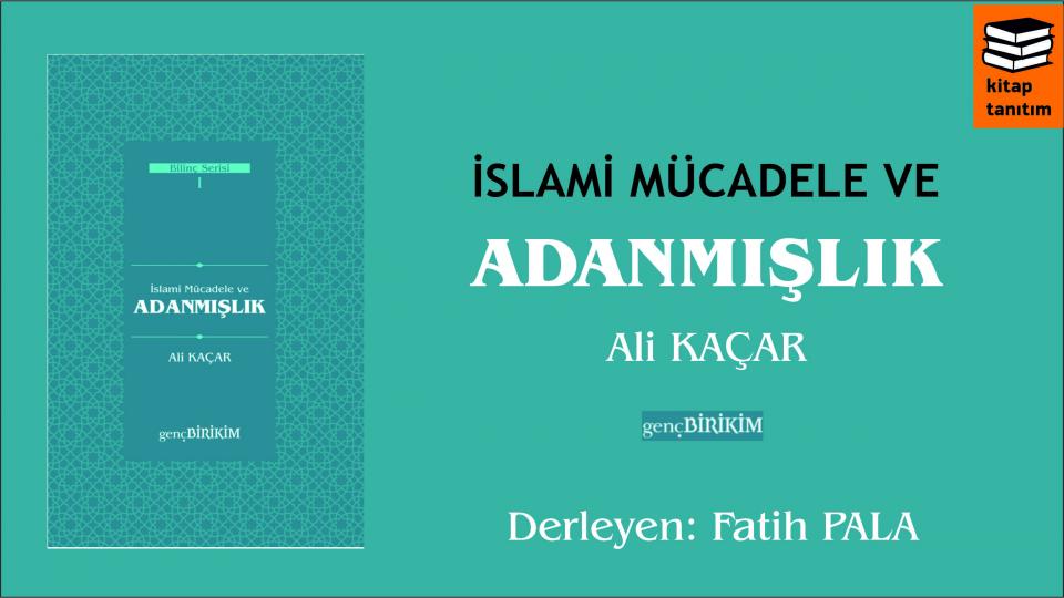 İSLAMİ MÜCADELE VE ADANMIŞLIK - ALİ KAÇAR