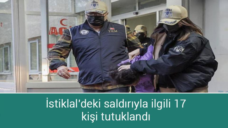 İstiklal'deki saldırıyla ilgili 17 kişi tutuklandı