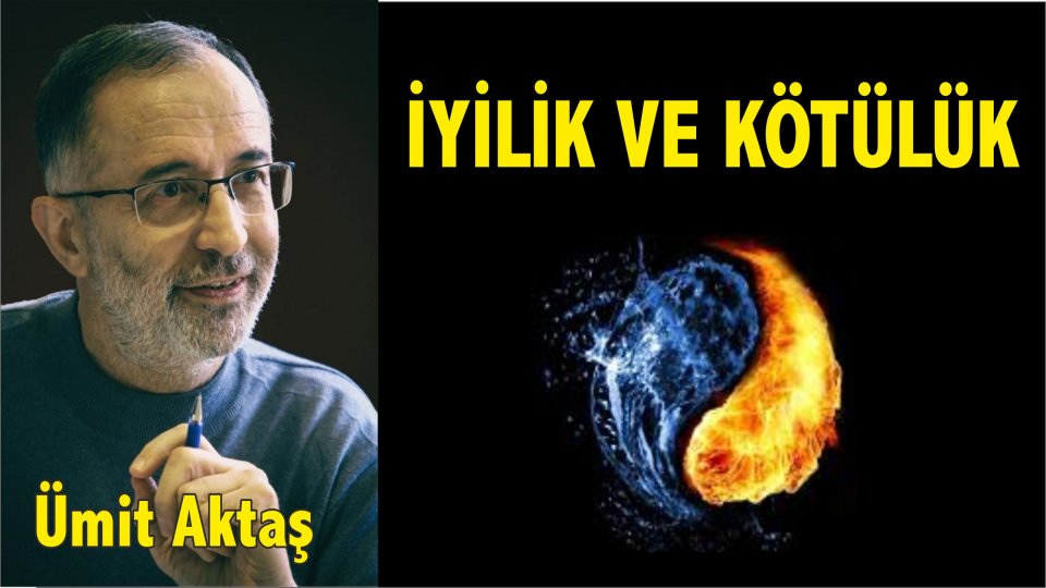 İyilik ve Kötülük - Ümit Aktaş