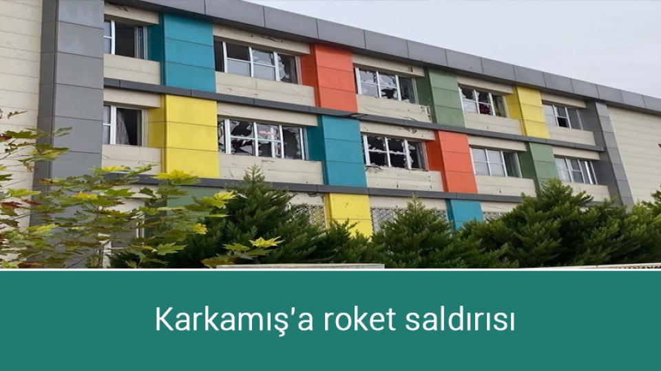 Karkamış'a roket saldırısı