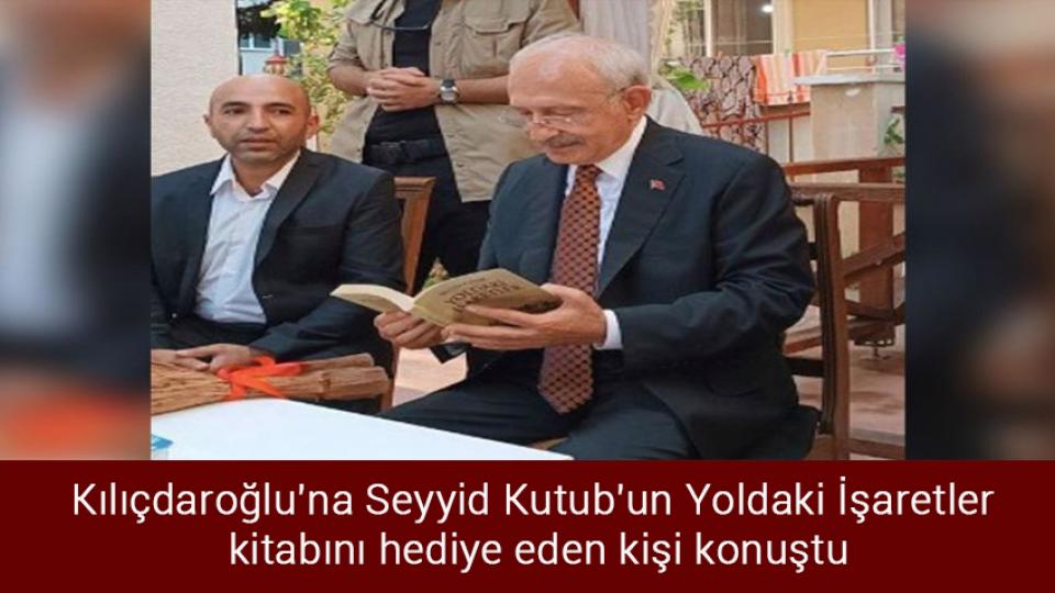 Türkiye, İsrail’e büyükelçi atarken Hamas’tan yorum gecikmedi / Kılıçdaroğlu'na Seyyid Kutub'un Yoldaki İşaretler kitabını hediye eden kişi konuştu