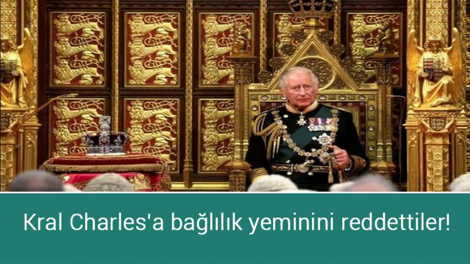 Kral Charles'a bağlılık yeminini reddettiler!