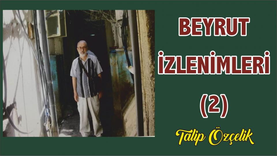 TALİP ÖZÇELİK / Yazmak - Çizmek. / Bayramı Kurban Etmek -2 / Lübnan'daki Filistin Mülteci Kampları  İzlenimleri - Talip Özçelik