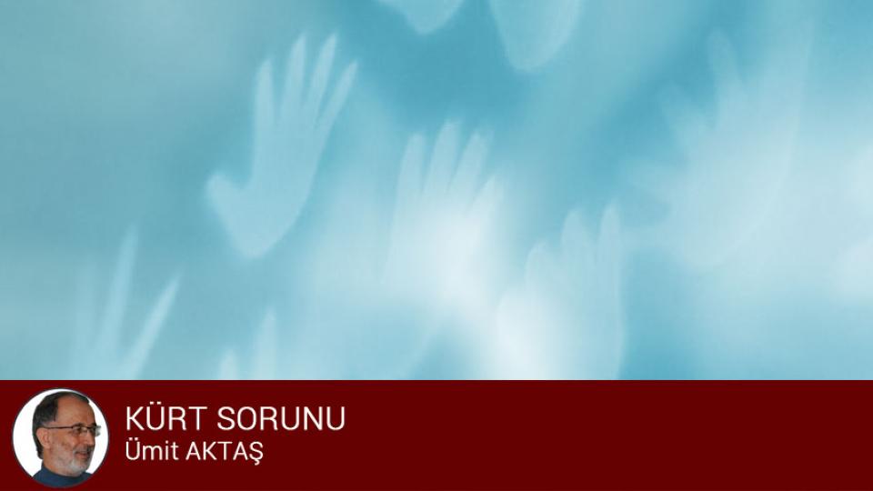 KÜRT SORUNU / Ümit Aktaş