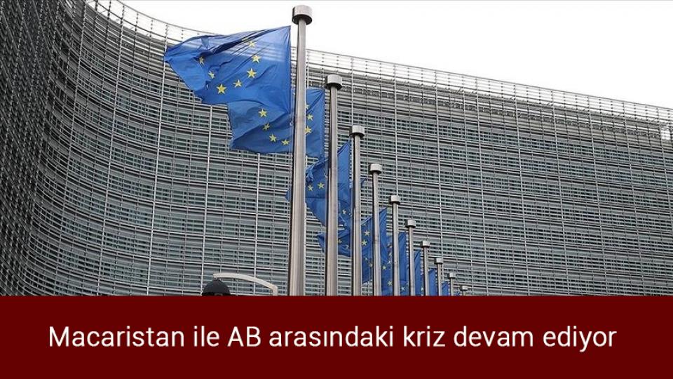 Bakan Bilgin: Çalışanlarımızı enflasyonun tahribatından kurtaracağız / Macaristan ile AB arasındaki kriz devam ediyor