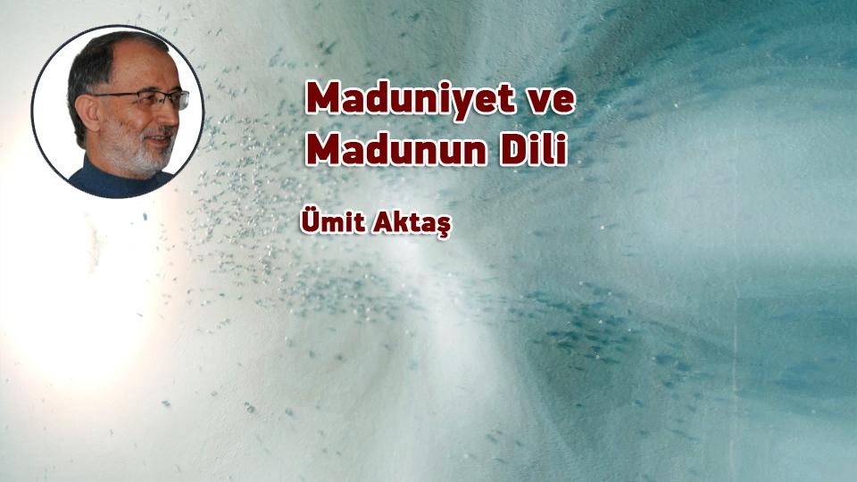 Maduniyet ve Madunun Dili / Ümit Aktaş