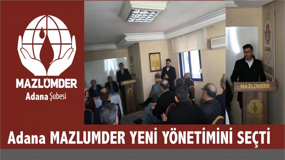 Mazlumder Adana'da 5. olağan genel kurul gerçekleşti / Mazlumder Adana'da Yeni Dönem...