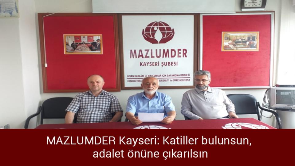 Her Taraf / Türkiye'nin habercisi / MAZLUMDER Kayseri: Katiller bulunsun, adalet önüne çıkarılsın