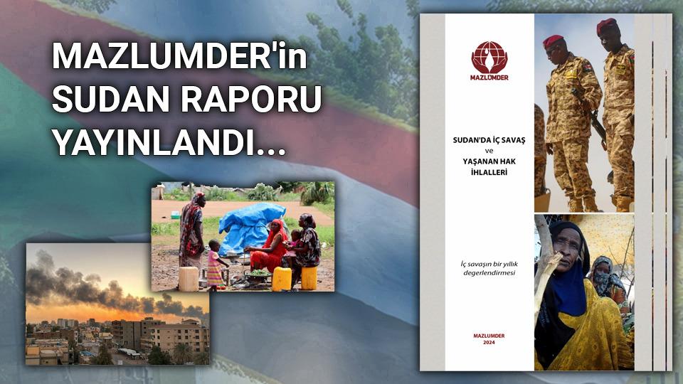 MAZLUMDER:İSRAİL İLE TİCARET MESELESİNE DUYARLI İNSANLAR ÜZERİNDE KURULAN BASKILAR KABUL EDİLEMEZ! / MAZLUMDER:Sudan'da İç Savaşın 1. Yılında Milyonlarca Kişi Hak İhlaline Uğradı