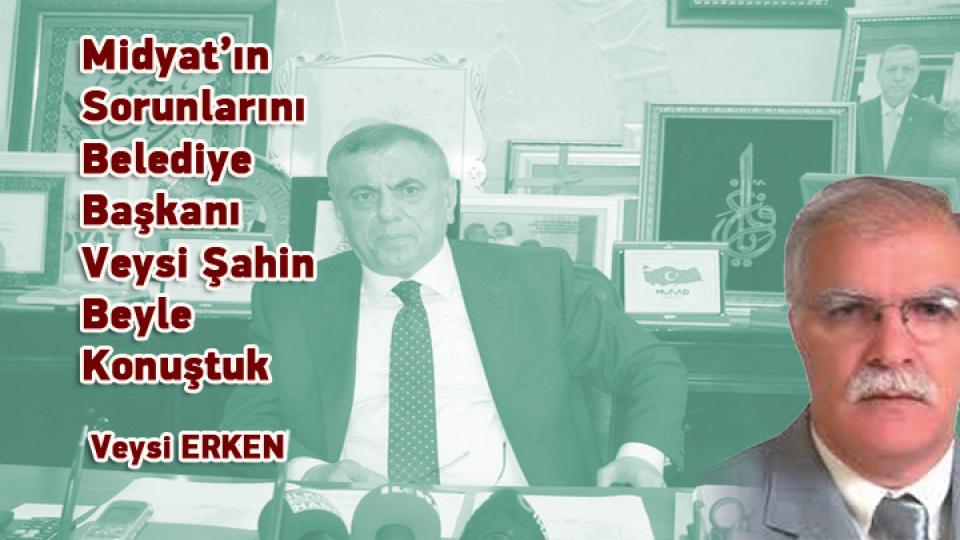 Her Taraf / Türkiye'nin habercisi / Midyat’ın Sorunlarını Belediye Başkanı Veysi Şahin Beyle Konuştuk / Veysi ERKEN